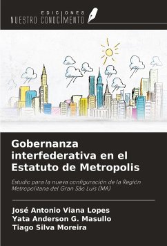 Gobernanza interfederativa en el Estatuto de Metropolis - Viana Lopes, José Antonio; G. Masullo, Yata Anderson; Silva Moreira, Tiago