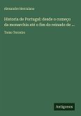 Historia de Portugal: desde o começo da monarchia até o fim do reinado de ...
