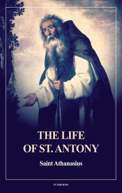 The Life of St. Antony (Annotated) - Saint Athanasius