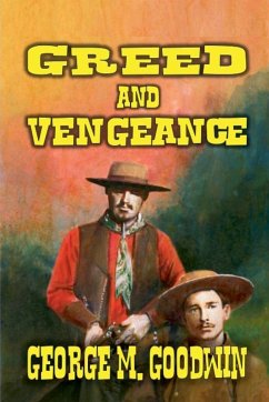 Greed and Vengeance - Goodwin, George M.