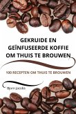 GEKRUIDE EN GEÏNFUSEERDE KOFFIE OM THUIS TE BROUWEN