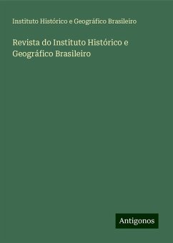 Revista do Instituto Histórico e Geográfico Brasileiro - Brasileiro, Instituto Histórico e Geográfico