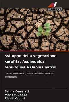 Sviluppo della vegetazione xerofita: Asphodelus tenuifolius e Ononis natrix - Oueslati, Samia;SAADA, Meriem;Ksouri, Riadh