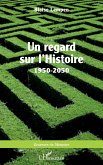Un regard sur l¿Histoire 1950-2050 Un regard sur l¿Histoire 1950-2050