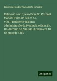 Relatorio com que ao Exm. Sr. Coronel Manoel Pinto de Lemos 1o. Vice-Presidente passou a administração da Provincia o Exm. Sr. Dr. Antonio de Almeida Oliveira em 10 de maio de 1880