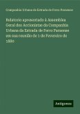 Relatorio apresentado á Assemblea Geral dos Accionistas da Companhia Urbana da Estrada de Ferro Paraense em sua reunião de 1 de Fevereiro de 1880