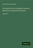 Os homens da cruz vermelha: romance historico do tempo dos francezes