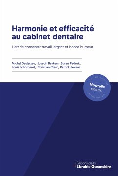 HARMONIE ET EFFICACITE AU CABINET DENTAIRE - Deslarzes, Michel; Bakkers, Joseph; Padrutt, Susan; Schorderet, Louis; Clerc, Christian; Jevean, Patrick