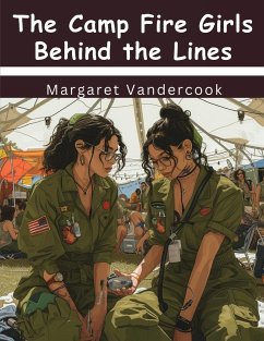 The Camp Fire Girls Behind the Lines - Margaret Vandercook