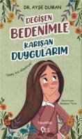 Degisen Bedenimlen Karisan Duygularim - Duman, Ayse