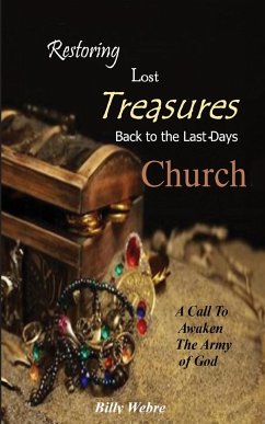 Restoring Lost Treasures Back to the Last-Days Church - Webre, Billy