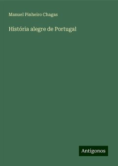 História alegre de Portugal - Chagas, Manuel Pinheiro