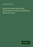 Hypoemia intertropical: these apresentada á Faculdade de Medicina do Rio de Janeiro