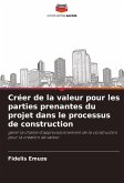 Créer de la valeur pour les parties prenantes du projet dans le processus de construction