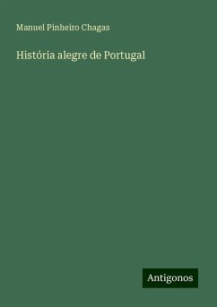História alegre de Portugal - Chagas, Manuel Pinheiro