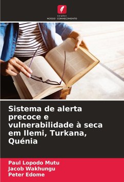 Sistema de alerta precoce e vulnerabilidade à seca em Ilemi, Turkana, Quénia - Mutu, Paul Lopodo;Wakhungu, Jacob;Edome, Peter