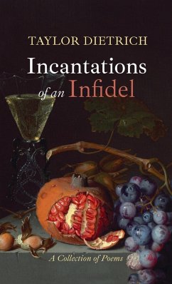 Incantations of an Infidel - Dietrich, Taylor