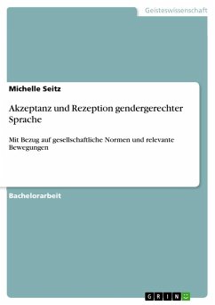 Akzeptanz und Rezeption gendergerechter Sprache - Seitz, Michelle