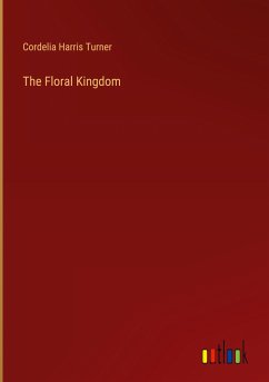 The Floral Kingdom - Turner, Cordelia Harris