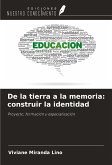 De la tierra a la memoria: construir la identidad