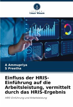 Einfluss der HRIS-Einführung auf die Arbeitsleistung, vermittelt durch das HRIS-Ergebnis - Ammupriya, A;Preetha, S