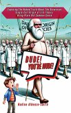 DUDE, YOU'RE NUDE! Exposing the Naked Truth about the Darwinian Single-Cell Origin of Life Theory Using Plain Old Common Sense