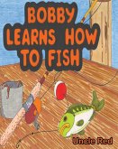 Bobby Learns How to Fish