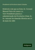 Relatorio com que ao Exm. Sr. Coronel Manoel Pinto de Lemos 1o. Vice-Presidente passou a administração da Provincia o Exm. Sr. Dr. Antonio de Almeida Oliveira em 10 de maio de 1880