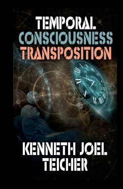 Temporal Consciousness Transposition - Teicher, Kenneth Joel