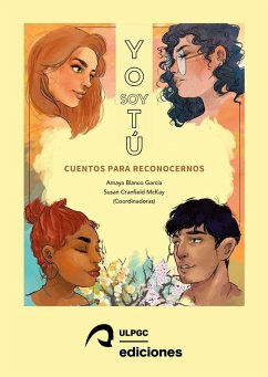 Yo soy tú : cuentos para reconocernos = I am you : stories to recognise ourselves - Blanco García, José