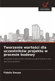 Tworzenie warto¿ci dla uczestników projektu w procesie budowy