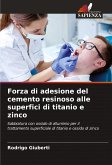 Forza di adesione del cemento resinoso alle superfici di titanio e zinco