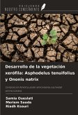 Desarrollo de la vegetación xerófila: Asphodelus tenuifolius y Ononis natrix