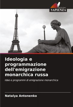 Ideologia e programmazione dell'emigrazione monarchica russa - Antonenko, Natalya