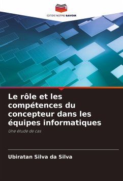 Le rôle et les compétences du concepteur dans les équipes informatiques - Silva da Silva, Ubiratan