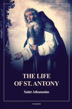 The Life of St. Antony (Annotated) - Saint Athanasius