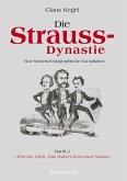 Die Strauss-Dynastie: Eine historisch-biographische Kompilation. Band 2: 1850 bis 1866: Das Walzer-Triumvirat Strauss