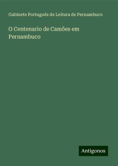 O Centenario de Camões em Pernambuco - Pernambuco, Gabinete Português de Leitura de