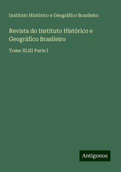 Revista do Instituto Histórico e Geográfico Brasileiro - Brasileiro, Instituto Histórico e Geográfico