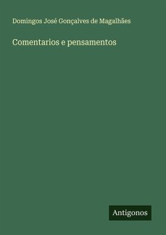 Comentarios e pensamentos - Magalhães, Domingos José Gonçalves de