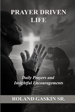 Prayer Driven Life - Sr., Roland B. Gaskin