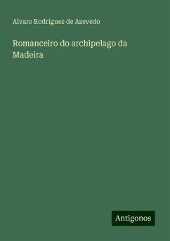 Romanceiro do archipelago da Madeira - Azevedo, Alvaro Rodrigues de