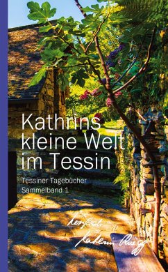 KATHRINS KLEINE WELT IM TESSIN - Rüegg, Kathrin