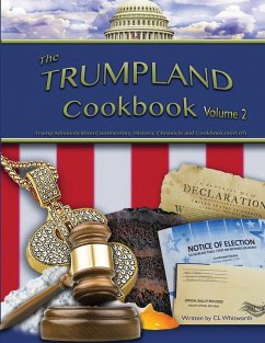 The Trumpland Cookbook, Volume 2 - Whitworth, C L The Trumpland Cookbook, Volume 2 - Whitworth, C L