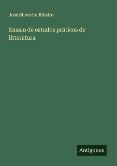 Ensaio de estudos práticos de litteratura - Ribeiro, José Silvestre