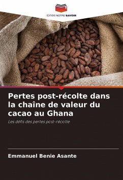 Pertes post-récolte dans la chaîne de valeur du cacao au Ghana - Benie Asante, Emmanuel