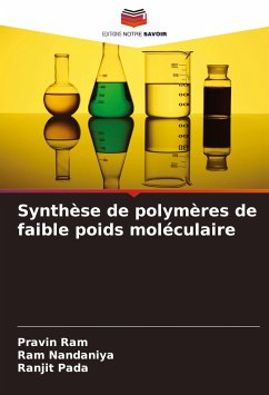 Synthèse de polymères de faible poids moléculaire - Ram, Pravin;Nandaniya, Ram;Pada, Ranjit