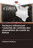 Facteurs influençant l'autorité de contrôle des assemblées de comté au Kenya