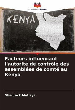 Facteurs influençant l'autorité de contrôle des assemblées de comté au Kenya - Mutisya, Shadrack