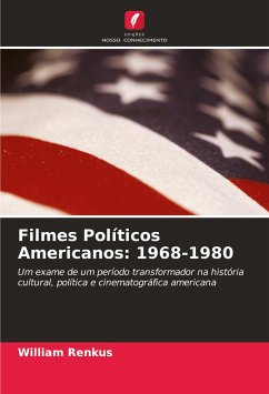 Filmes Políticos Americanos: 1968-1980 - Renkus, William